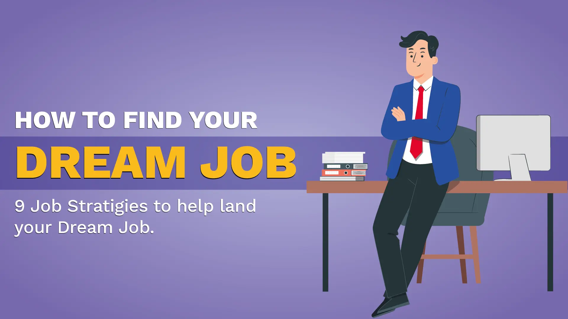 9 Job Strategies To Help Land Your Dream Job