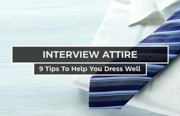 Interview Attire: 9 Tips To Help You Dress Well